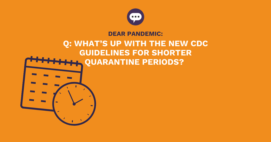 What’s up with the new CDC guidelines for shorter quarantine periods ...