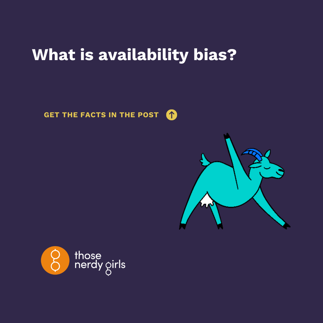 What Is Availability Bias? — Those Nerdy Girls