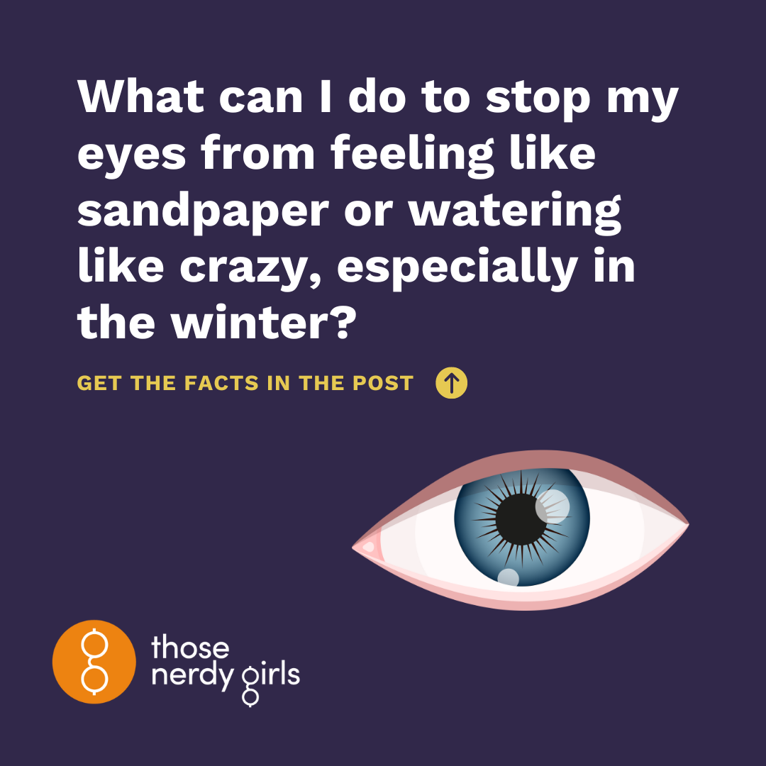 What can I do to stop my eyes from feeling like sandpaper or watering