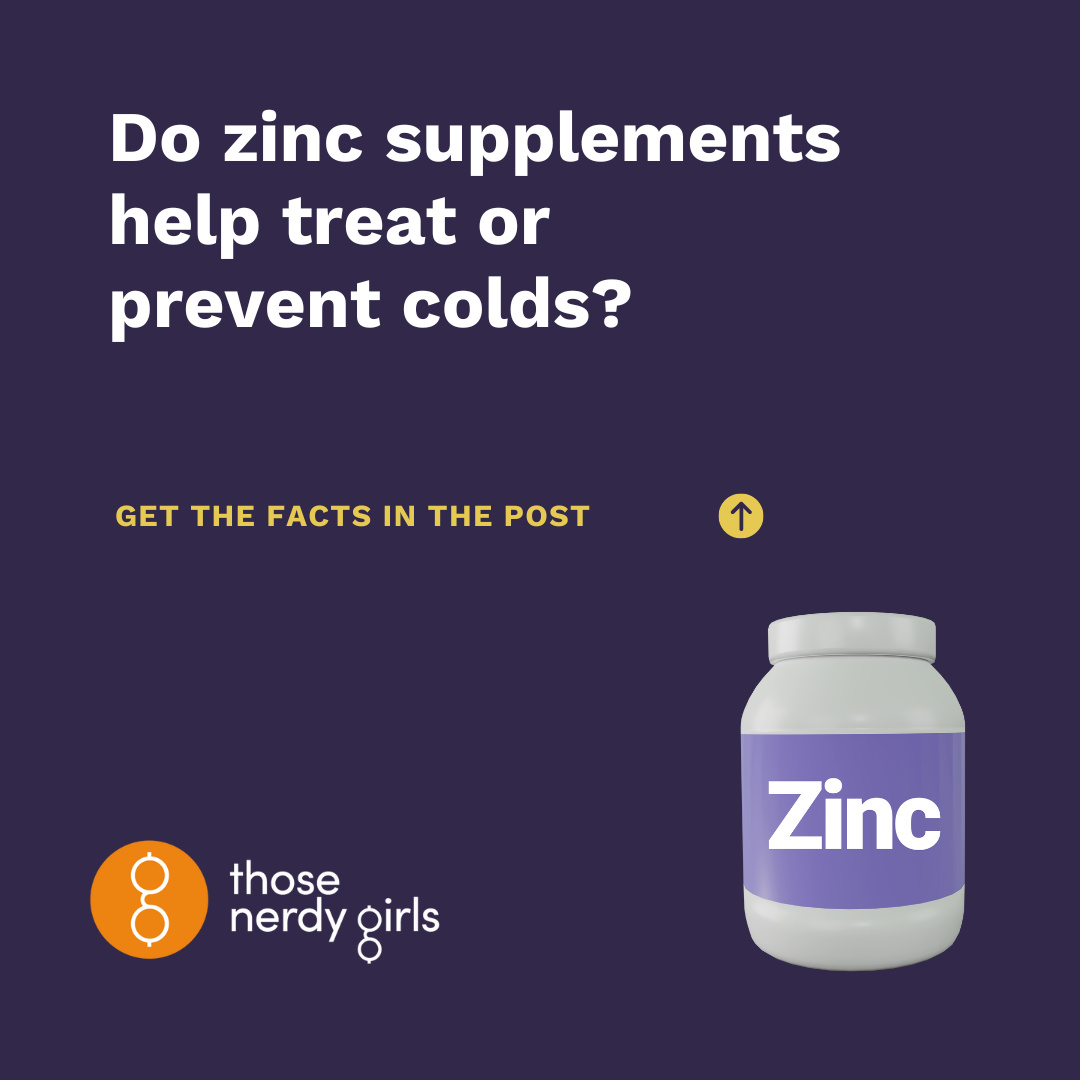 Do zinc supplements help treat or prevent colds? — Those Nerdy Girls