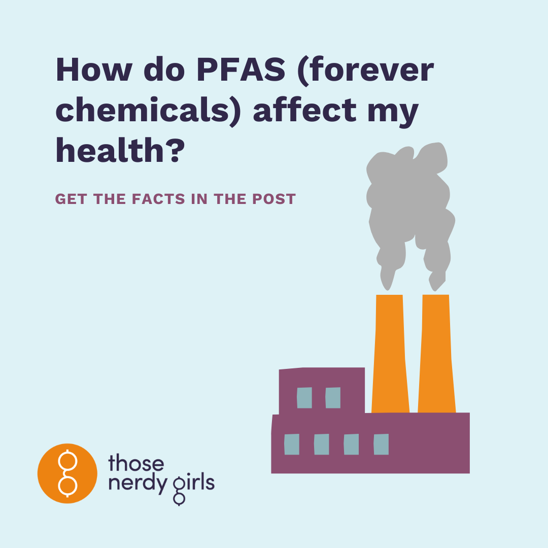 How Do Pfas Forever Chemicals Affect My Health — Those Nerdy Girls