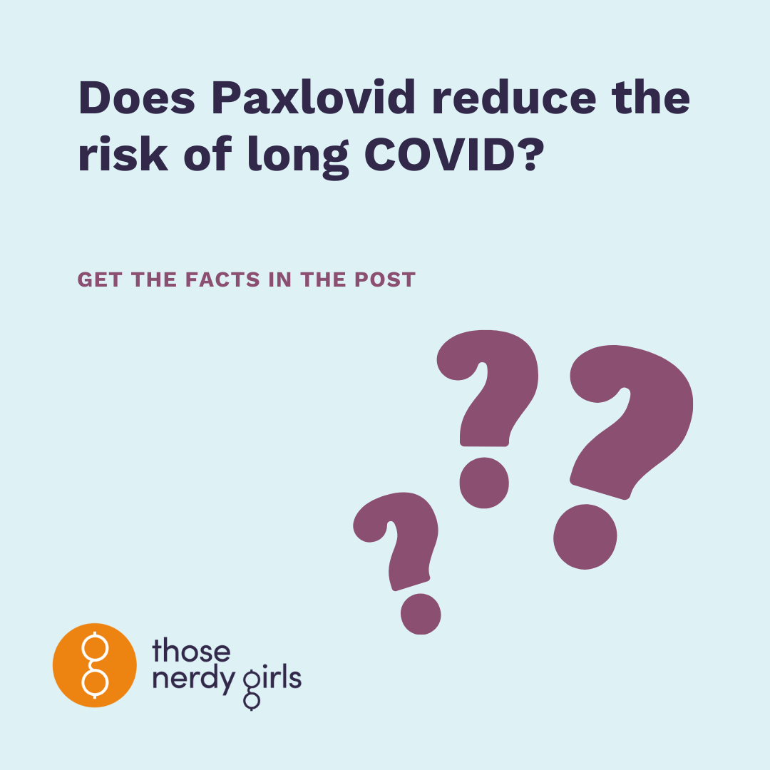 Does Paxlovid reduce the risk of long COVID? — Those Nerdy Girls