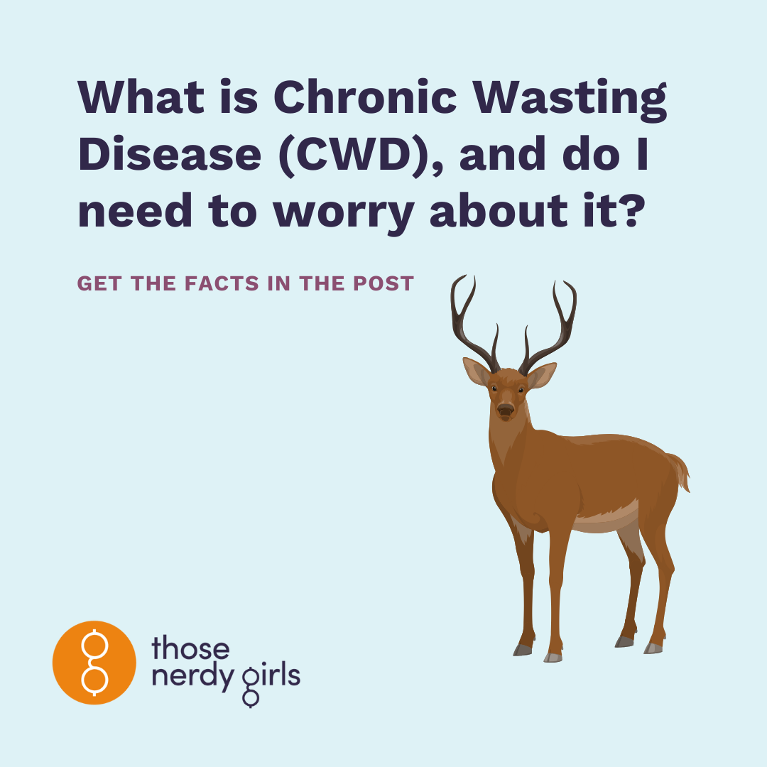 I keep hearing about Chronic Wasting Disease (CWD) in some regions ...